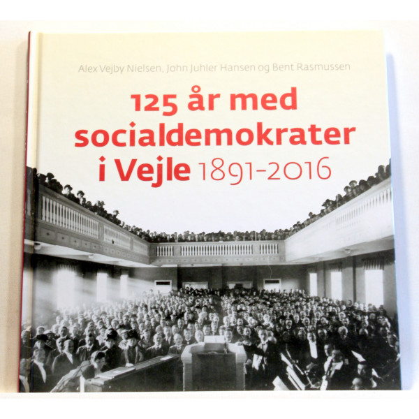 125 år med socialdemokrater i Vejle 1891-2016