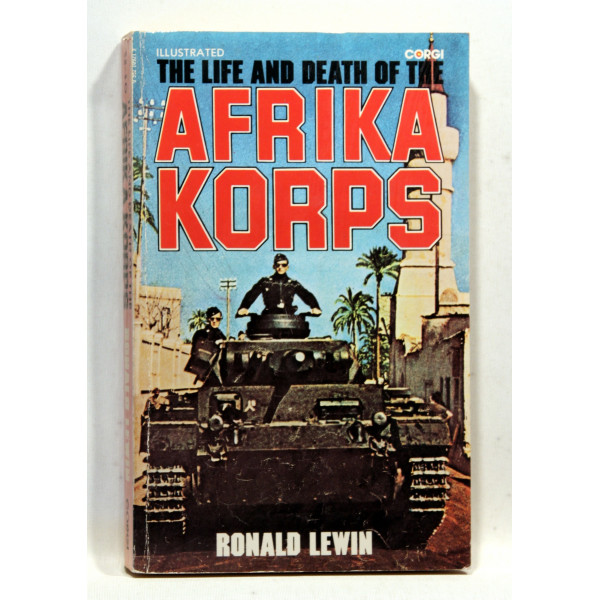 The Life and Death of the Afrika Korps