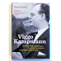 Viggo Kampmann - modig modstandsmand, klog finansminister, ustyrlig statsminister