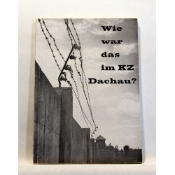 Wie war das im KZ Dachau?
