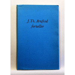 J. Th. Arnfred fortæller