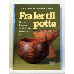 Fra ler til potte. De ældste keramiske teknikker som inspiration i dag