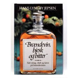 Brændevin, bjesk og bitter. Sæt smag, duft og farve på brændevinen