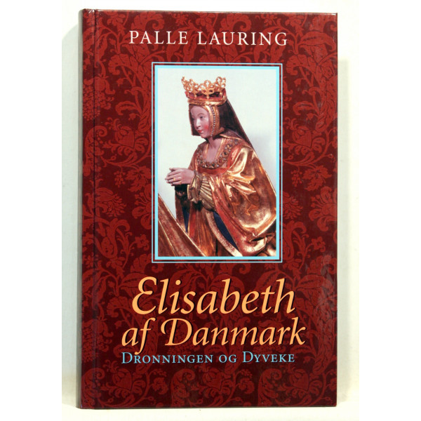 Elisabeth af Danmark. Dronningen og Dyveke