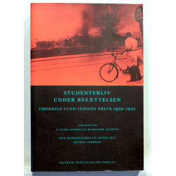 Studenterliv under besættelsen. Thorkild Lund-Jensens breve 1939-1945