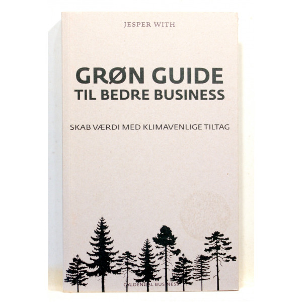 Grøn guide til bedre business. Skab værdi med klimavenlige tiltag