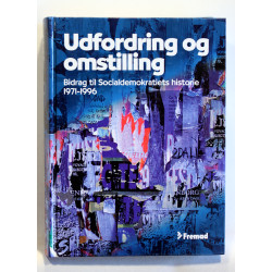 Udfordring og omstilling. Bidrag til Socialdemokratiets historie 1971-1996