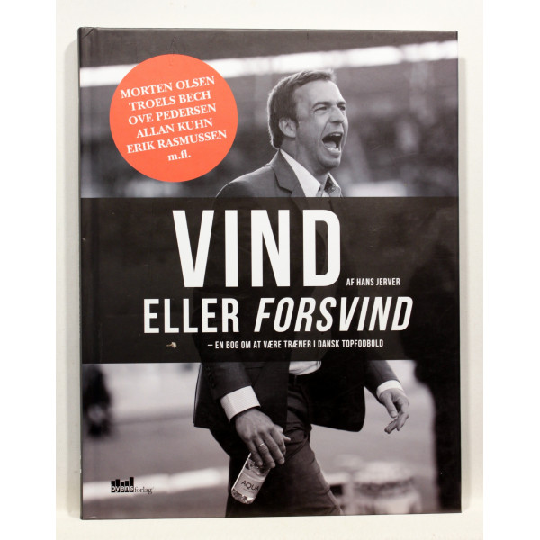 Vind eller forsvind - en bog om at være træner i dansk topfodbold