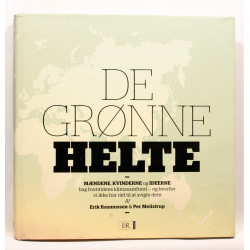 De grønne helte. Mændene, kvinderne og ideerne bag fremtidens klimasamfund - og hvorfor vi ikke har råd til at svigte dem