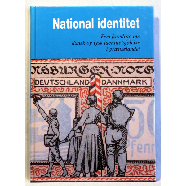 National identitet. Fem foredrag om dansk og tysk identitetsfølelse i grænselandet