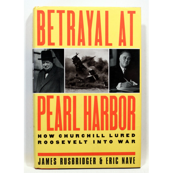 Betrayal at Pearl Harbor. How Churchill lured Roosevelt into war