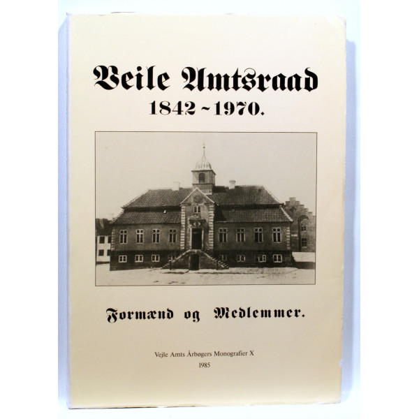 Vejle Amtsraad 1842 - 1970. Formænd og Medlemmer