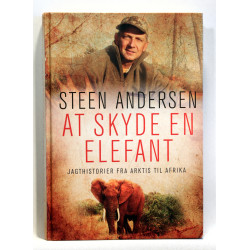 At skyde en elefant. Jagthistorier fra Arktis til Afrika