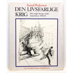 Den livsfarlige krig. Om nogle drenge under besættelsen 1940-45