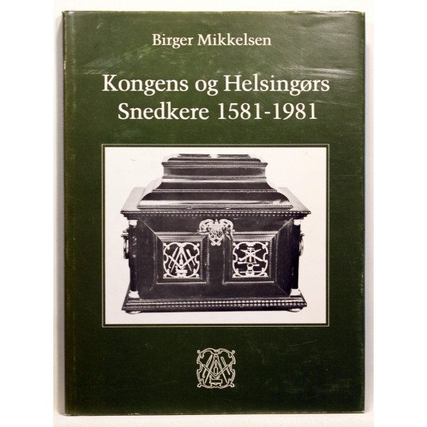 Kongens og Helsingørs Snedkere 1581-1981