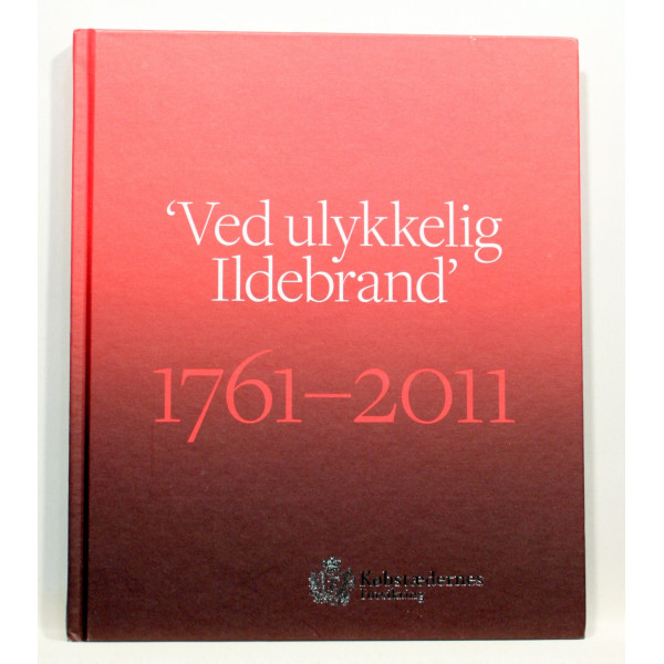 Ved Ulykkelig Ildebrand 1761 - 2011