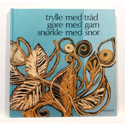 Trylle med tråd, gøre med garn, snørkle med snor