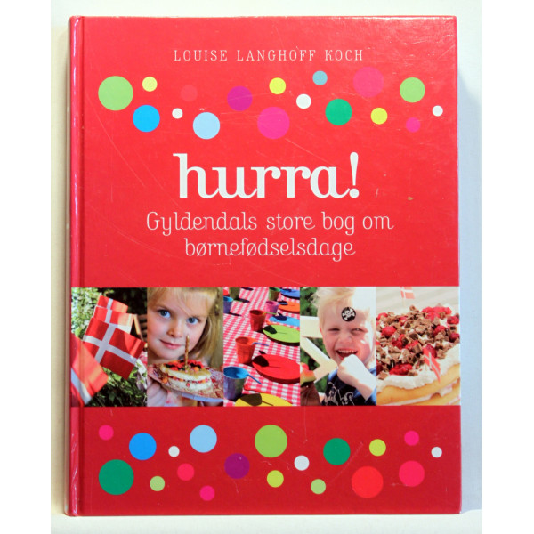 Hurra! Gyldendals store bog om børnefødselsdage