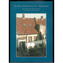 25 års byfornyelse i Kolding - Fra Konsul Graus Gade til Sydvestkvarteret