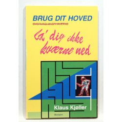 Brug dit hoved - overvind magthaverne, la' dig ikke kværne ned