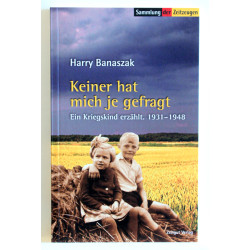 Keiner hat mich je gefragt - Ein Kriegskind erzahlt. 1931-1948