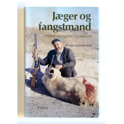 Jæger og fangstmand. Vildet og jagten i Grønland