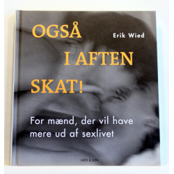 Også i aften, skat! For mænd, der vil have mere ud af sexlivet
