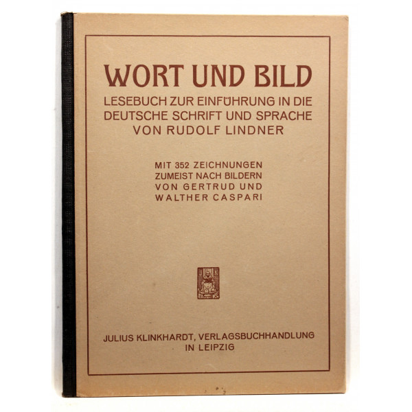 Wort und Bild. Lesebuch zur Einfuhrung in die deutsche Schrift und Sprache von Rudolf Lindner