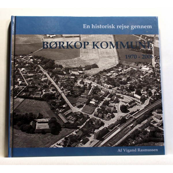 Børkop Kommune 1970-2006. En Historisk Rejse Gennem 37 år