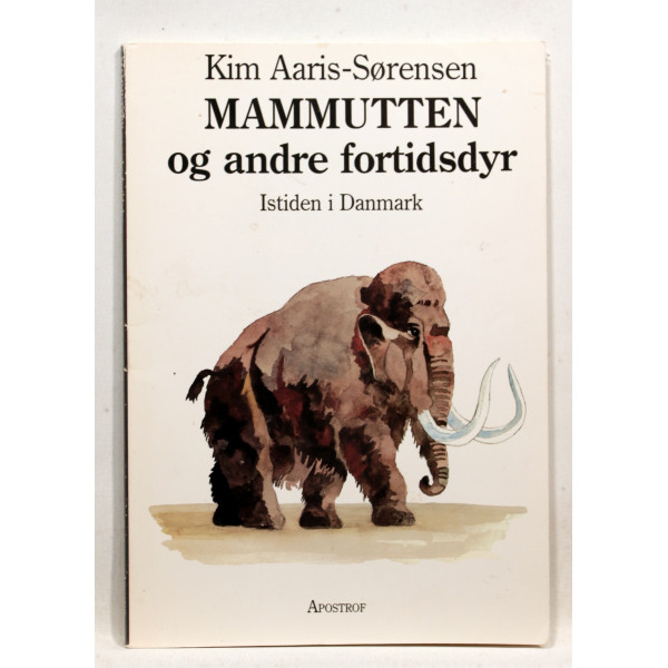Mammutten og andre fortidsdyr. Istiden i Danmark
