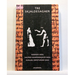 Tre skjaldesagaer. Kormaks saga, Halfred Vanrådeskjalds saga, Gunløg Ormstunges saga