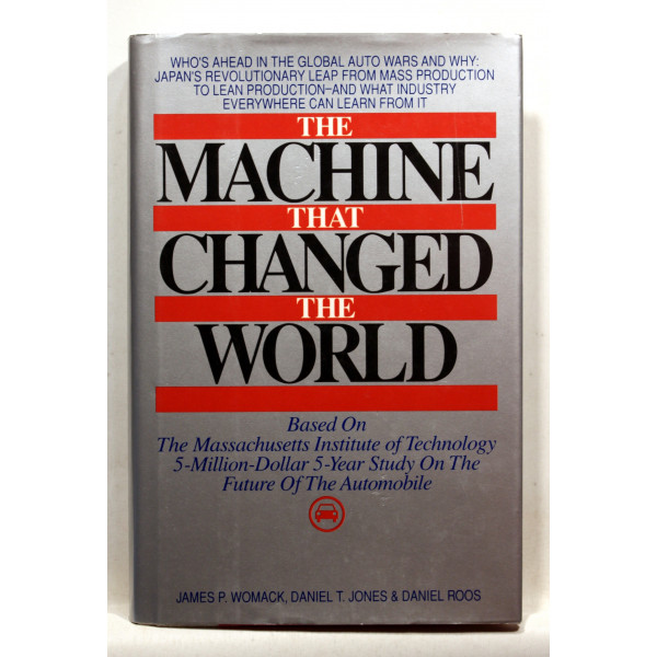 The Machine That Changed the World. Based on the Massachusetts Institute of Technology 5-Million-Dollar 5-Year Study on the Future of the Automobile