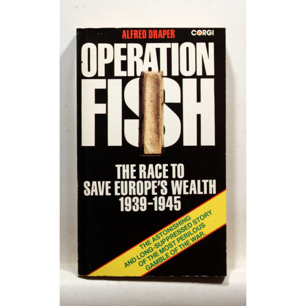 Operation Fish The Race to Save Europe's Wealth 1939-1945