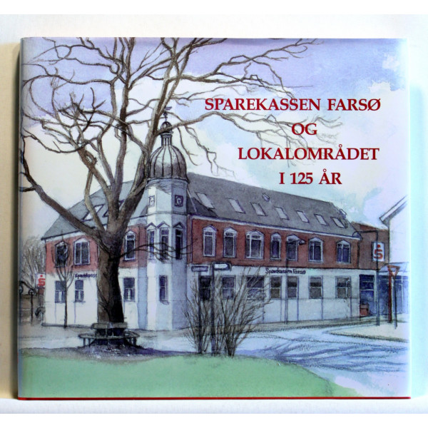 Sparekassen Farsø og lokalområdet i 125 år 