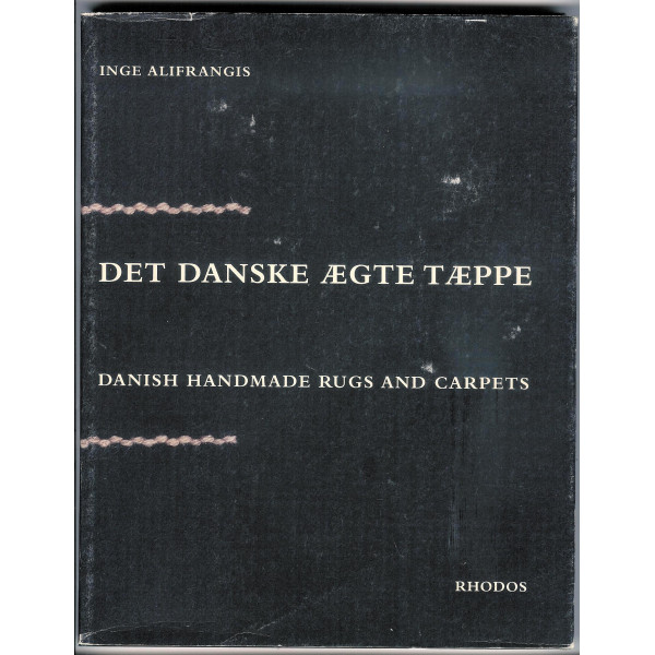 Det Danske Ægte Tæppe/ Danish Handmade Rugs and Carpets