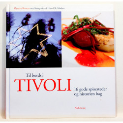 Til bords i Tivoli. 16 gode spisesteder og historien bag
