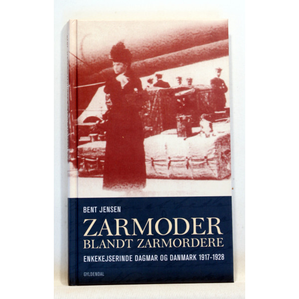 Zarmoder blandt zarmordere. Enkekejseinde Dagmar og Danmark 1917-1928