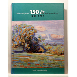 150 år. Uldum Højskole 1849-1999 - Juni-grundloven 1849-1999