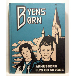 Byens Børn - Århusbørn i lys og skygge
