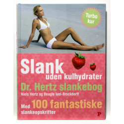 Dr. Hertz' slankebog. Slank næsten uden kulhydrater. Med 100 fantastiske slankeopskrifter