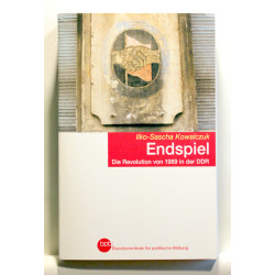 Endspiel. Die Revolution von 1989 in der DDR