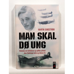 Man skal dø ung. Historien om forfatteren og Spitfire-piloten Jens Gielstrups korte og intense liv