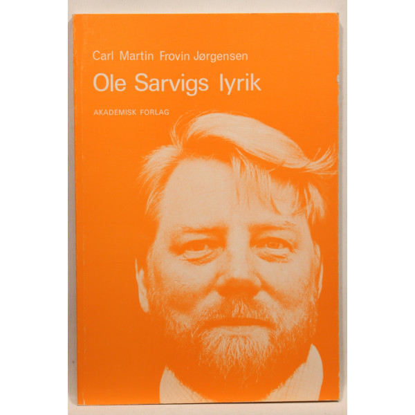 Ole Sarvigs lyrik. En belysning af stedet, mennesket og billedet