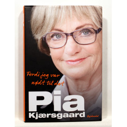 Pia Kjærsgaard. Fordi jeg var nødt til det