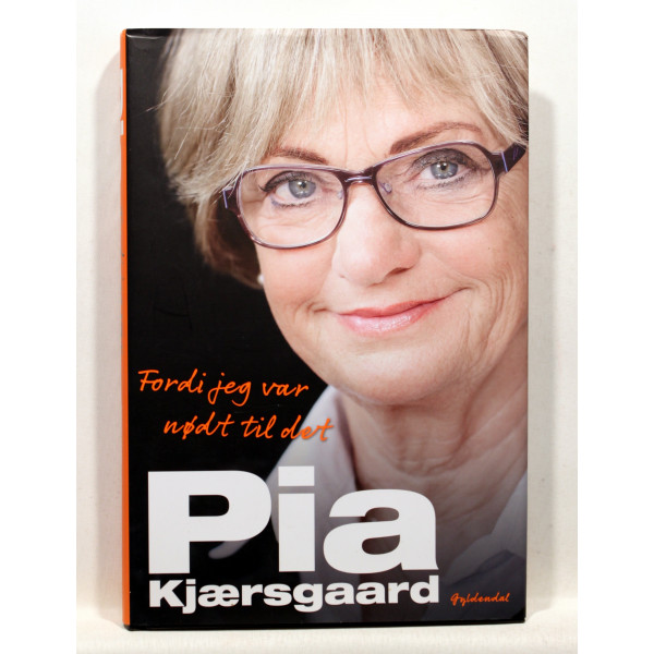 Pia Kjærsgaard. Fordi jeg var nødt til det