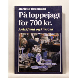 På loppejagt for 700 kr - Antikfund og kuriosa