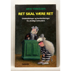 Ret skal være ret - undskyldninger og bortforklaringer fra uheldige lovbrydere