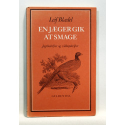 En jæger gik at smage. Jagtbedrifter og vildtopskrifter