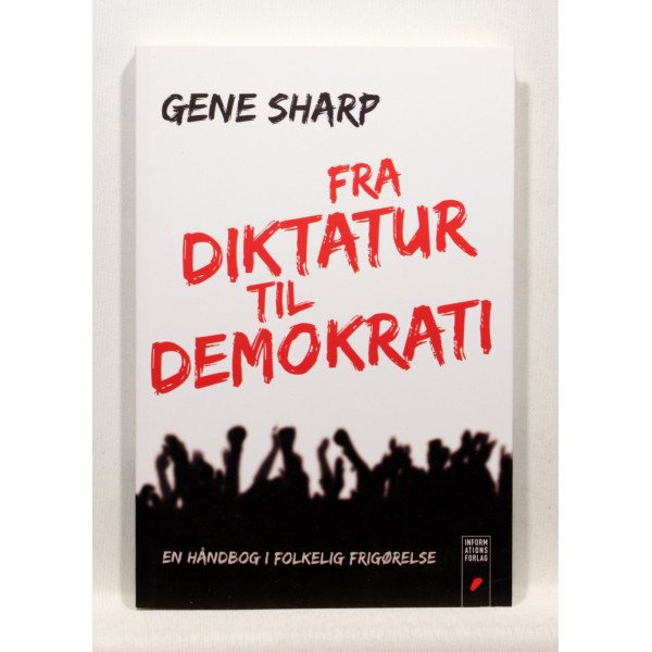 Fra Diktatur til Demokrati. En håndbog i folkelig frigørelse