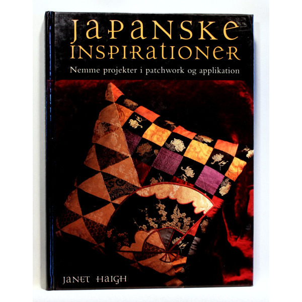 Japanske inspirationer. Nemme projekter i patchwork og applikation